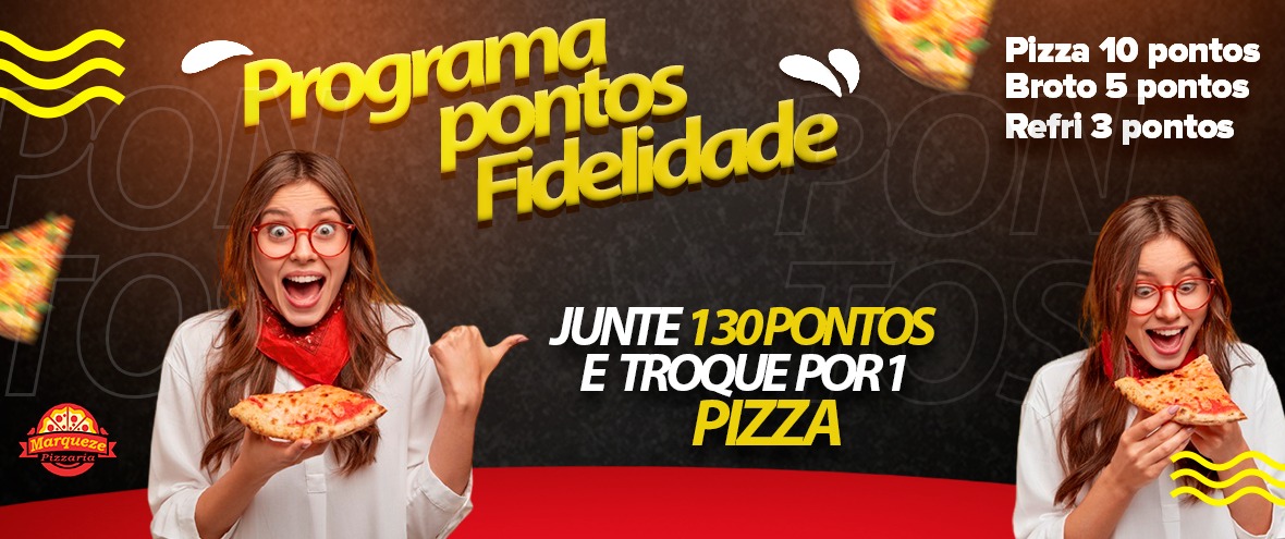 PONTOS = PIZZA DE GRAÇA