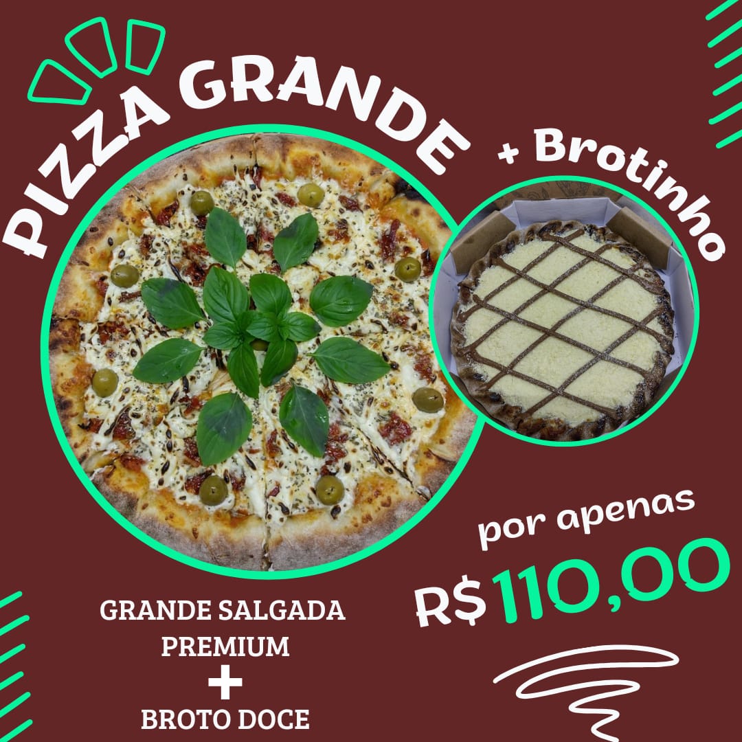 Combo Pizza GRANDE Premium + BROTO Doce
