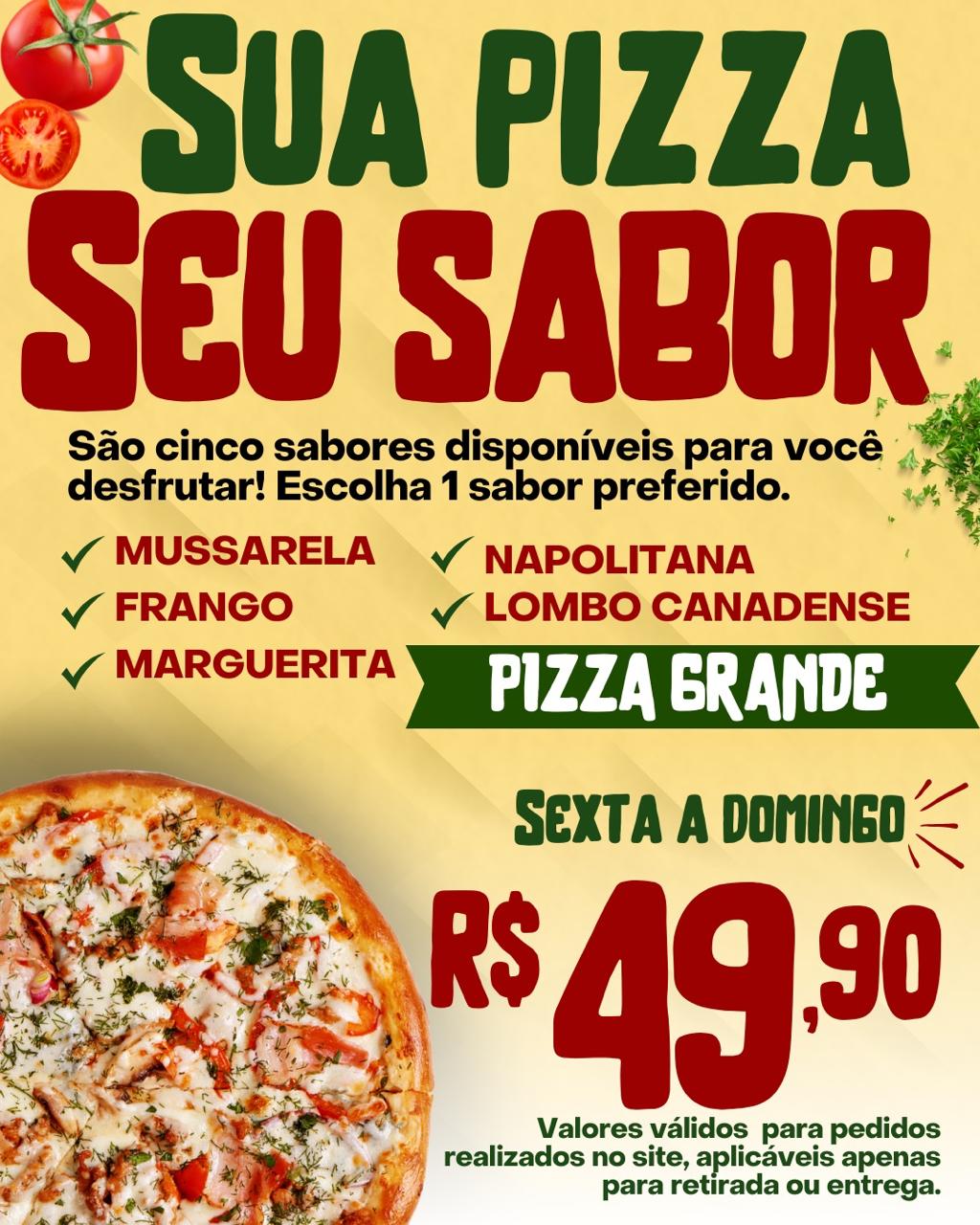 PIZZA 49,00 NO SEU FIM DE SEMANA