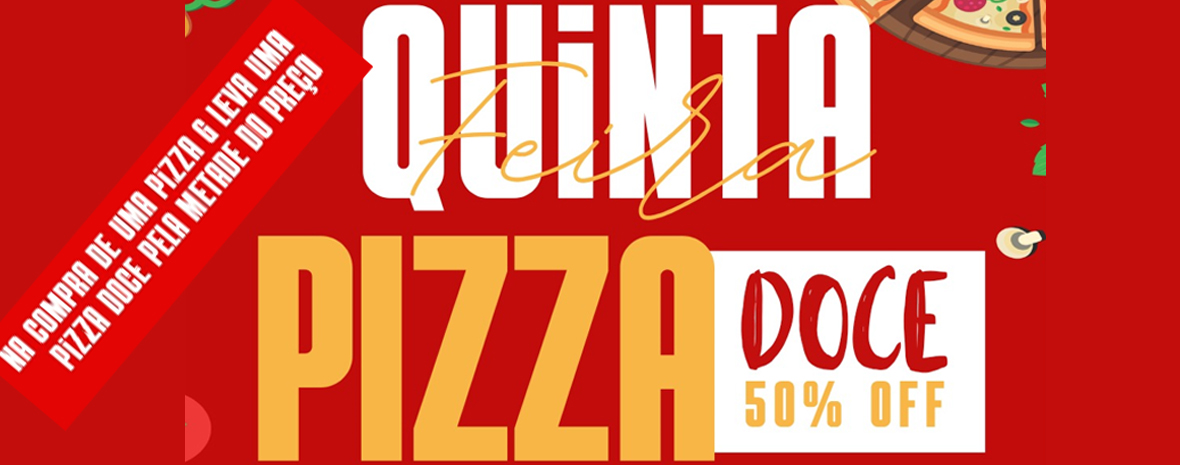 Quinta Feira Pizza Doce 50%OFF