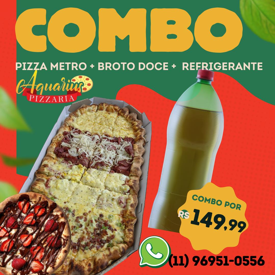 COMPRE 1 PIZZA METRO (BORDA DE REQUEIJÃO CREMOSO DE BRINDE) + 1 BROTO DOCE + 1 REFRI POR APENAS R$149,99