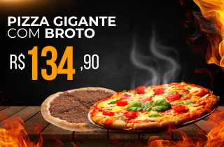 Pizza Gigante + Pizza Broto Doce R$ 134,90