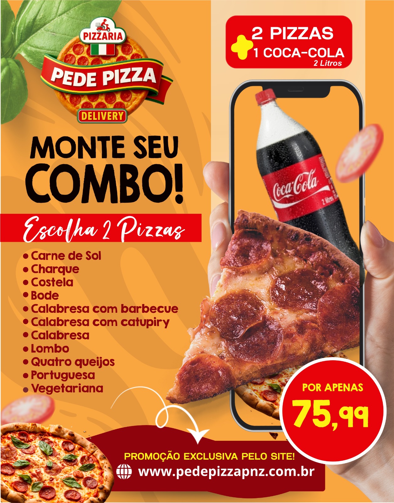 monte o combo 2 pizzas especiais + 1 coca cola 2 lts de 90,00 por 75,99