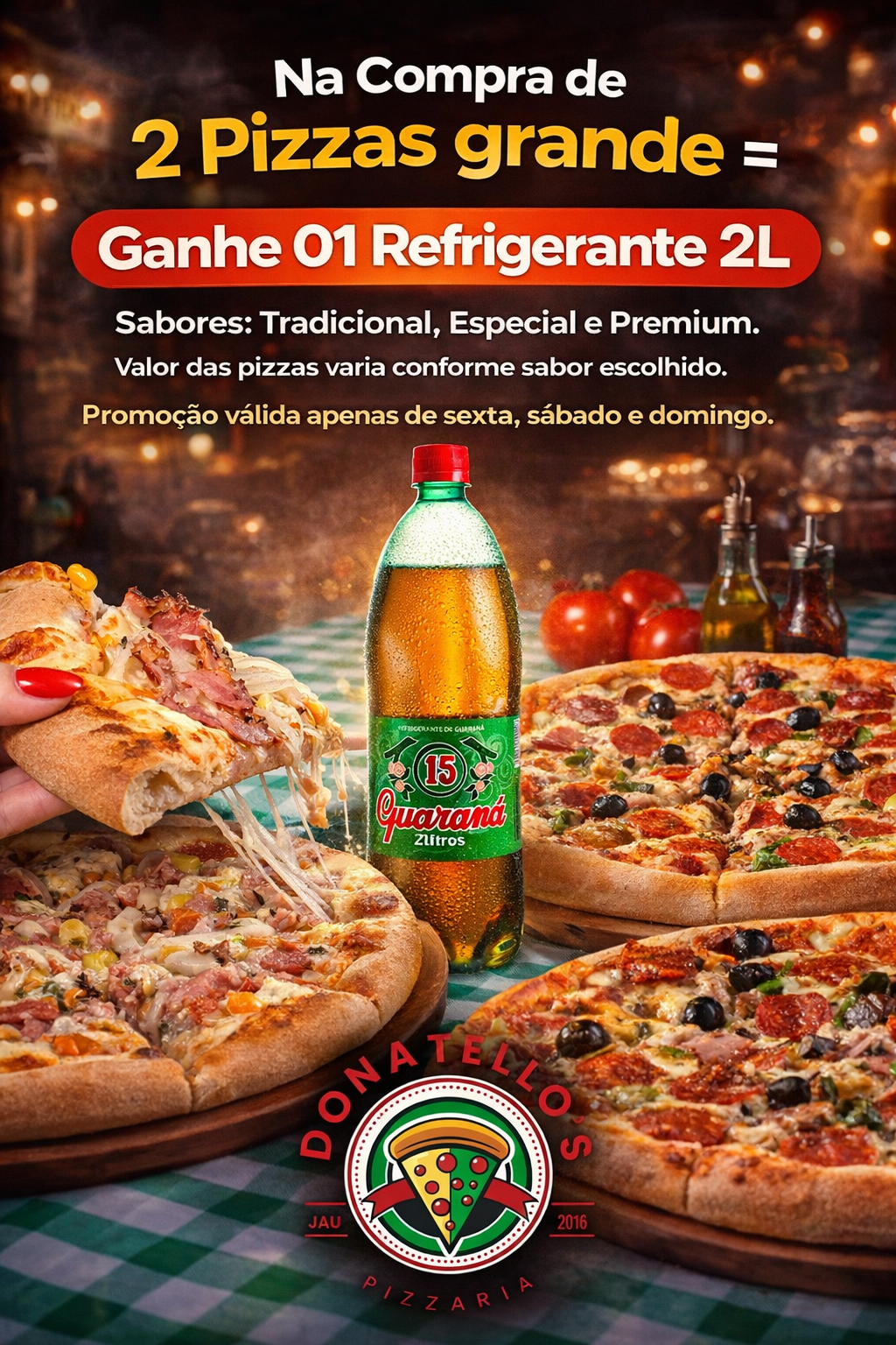 2 Pizzas Grande = Ganha 01 Refri 2Litros.