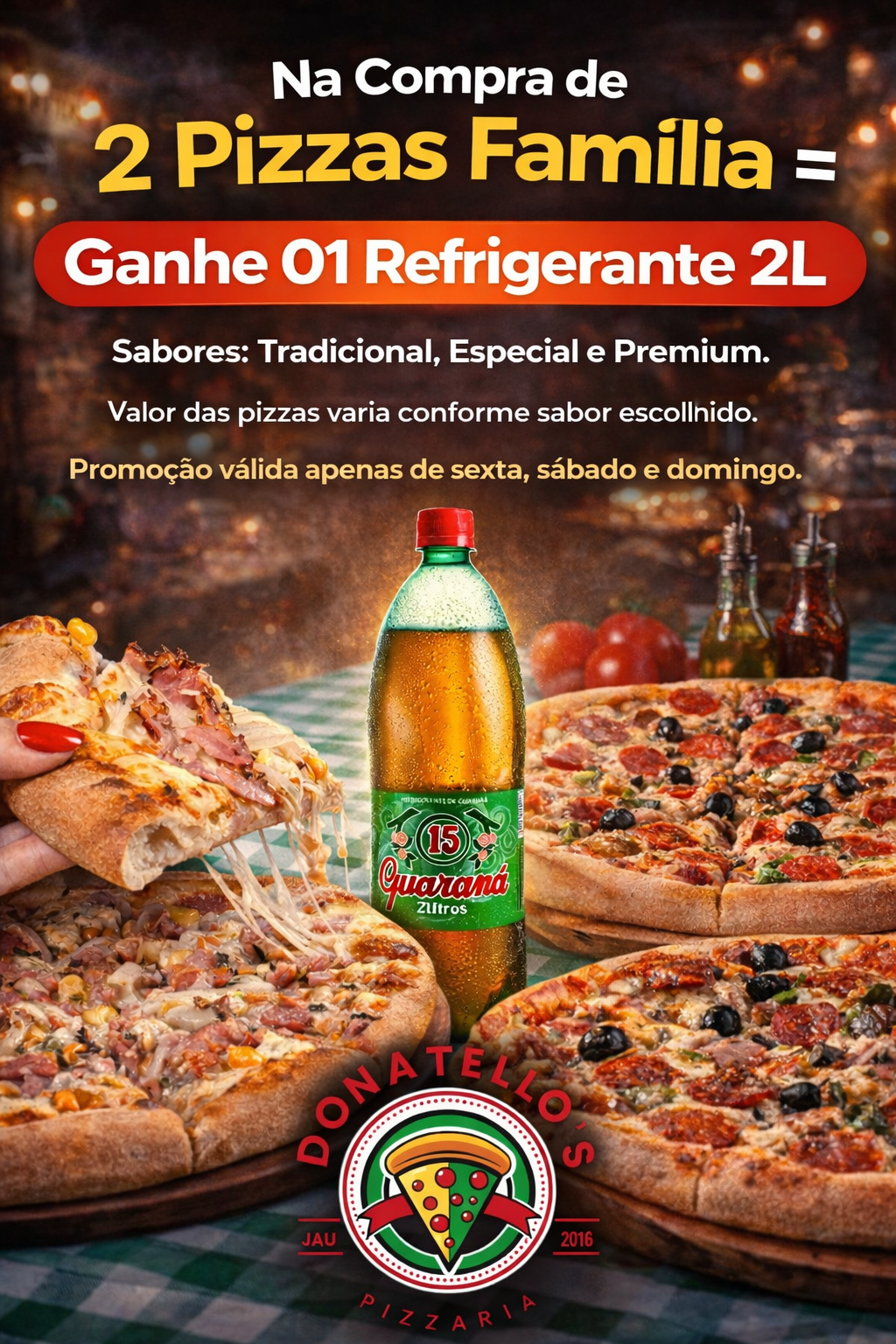 2 Pizzas Família = Ganha 01 Refri 2Litros. (12 Pedaços)
