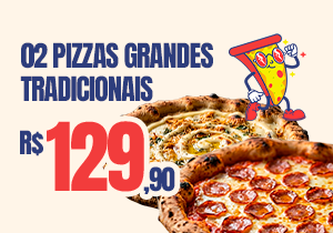 2 Pizzas Grande Tradicional 
