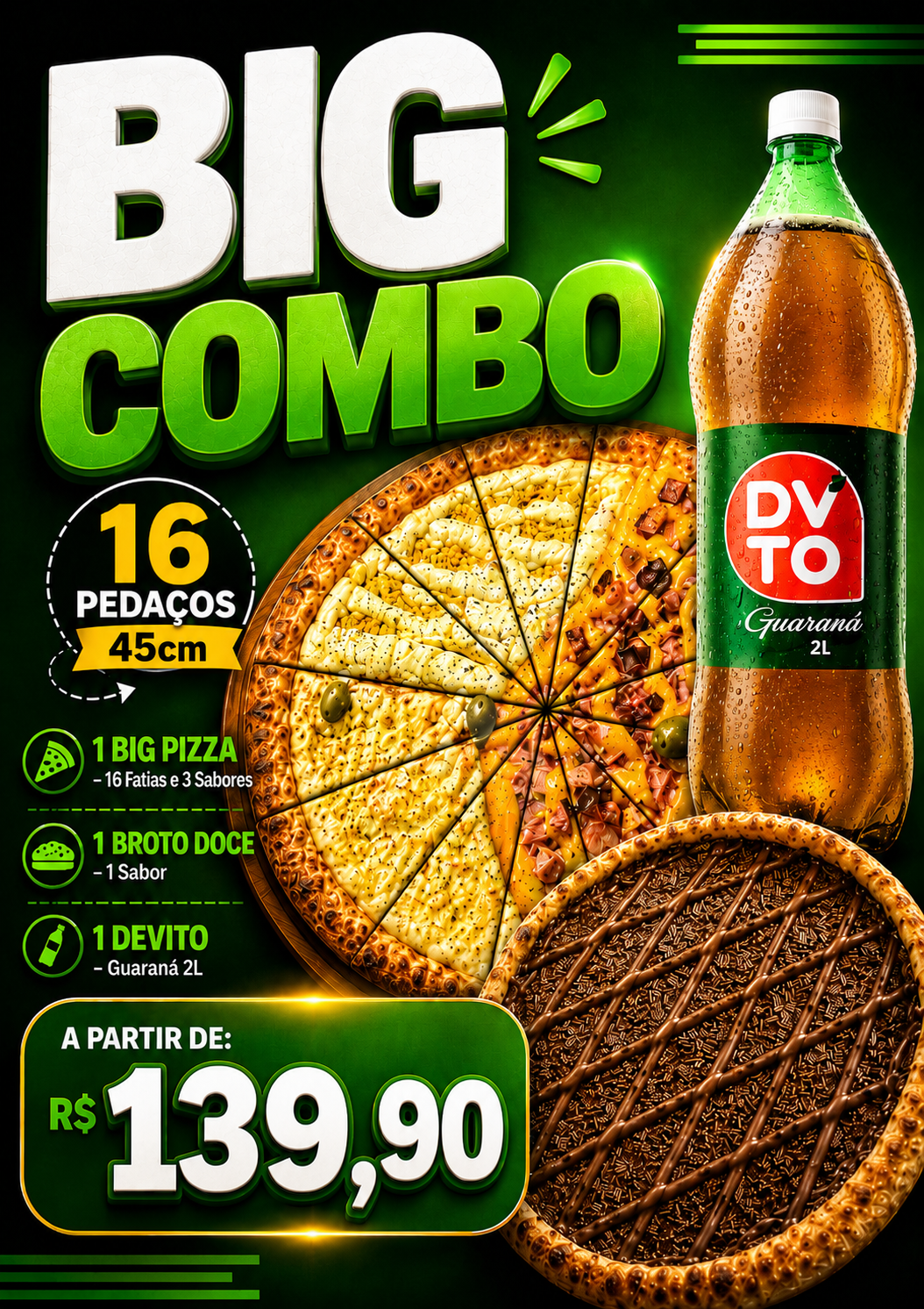 1 Pizza Big 45cm + 1 Broto Doce + 1 Refri 2L