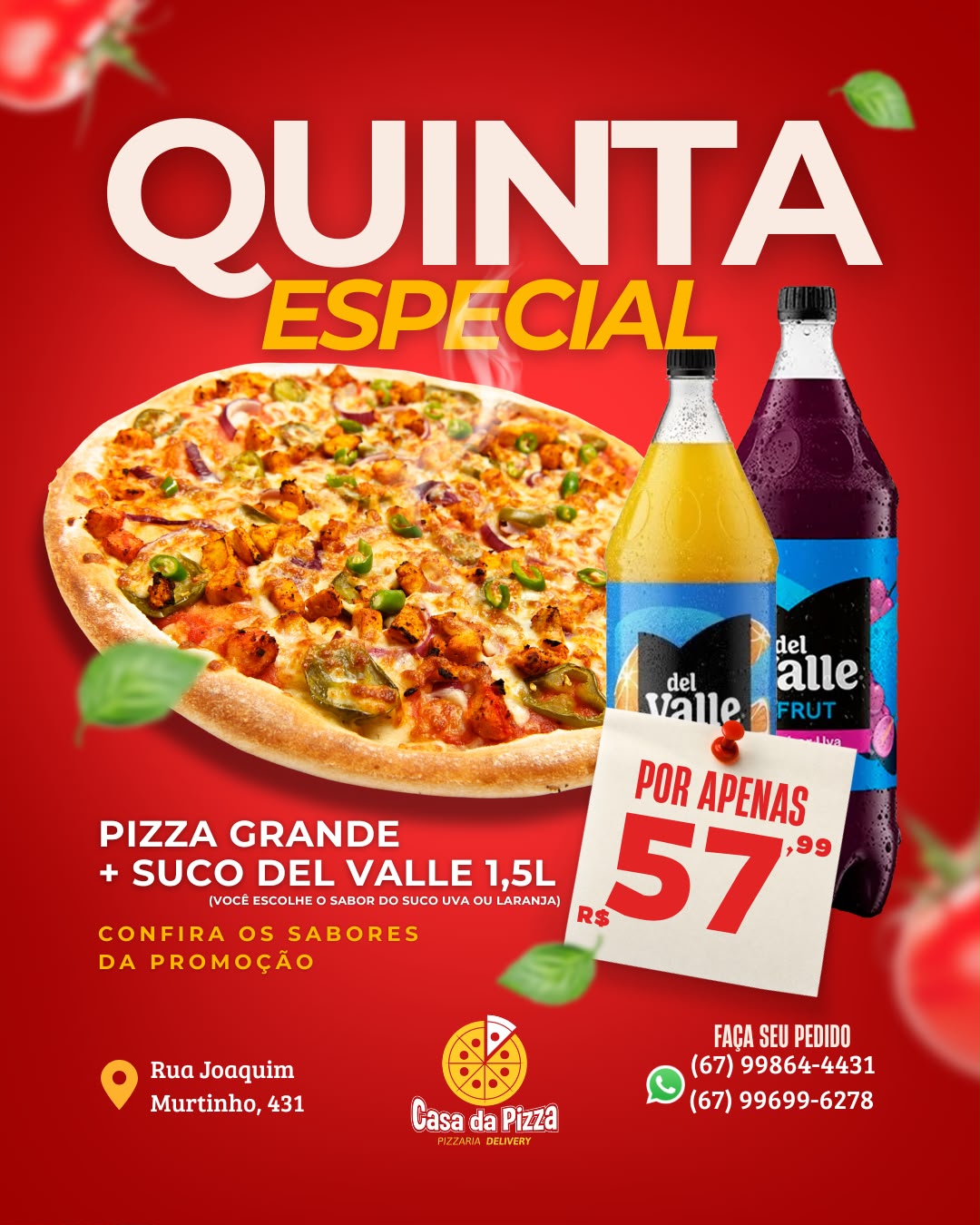 QUINTA DA PIZZA COM OS SUCOS DE UVA OU LARANJA