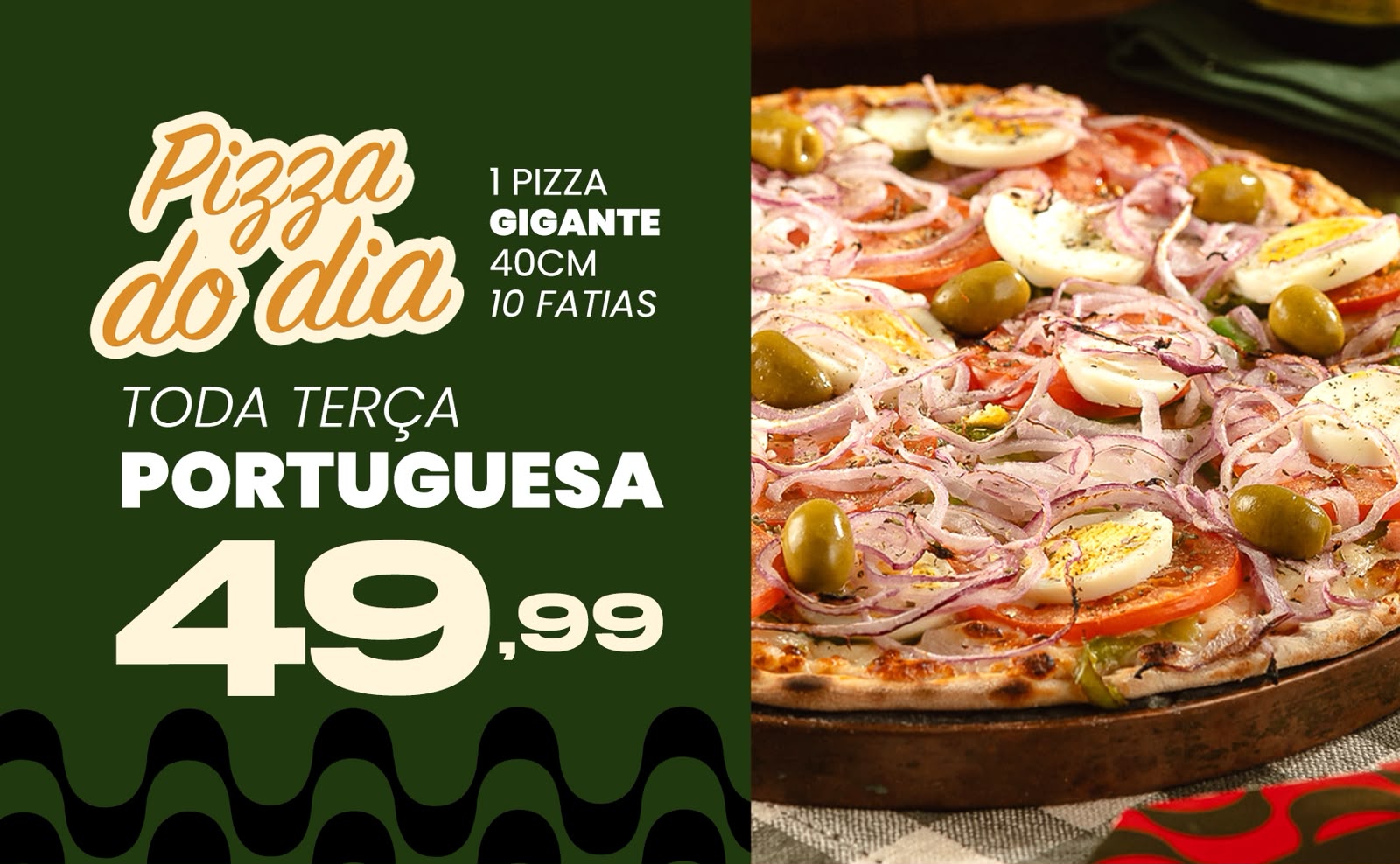 PIZZA DO DIA - PORTUGUESA R$49,99