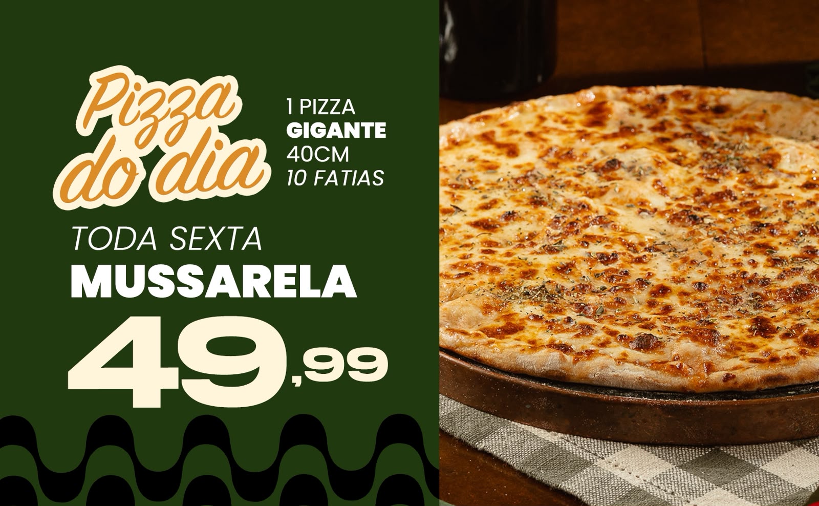 PIZZA DO DIA - MUSSARELA R$49,99