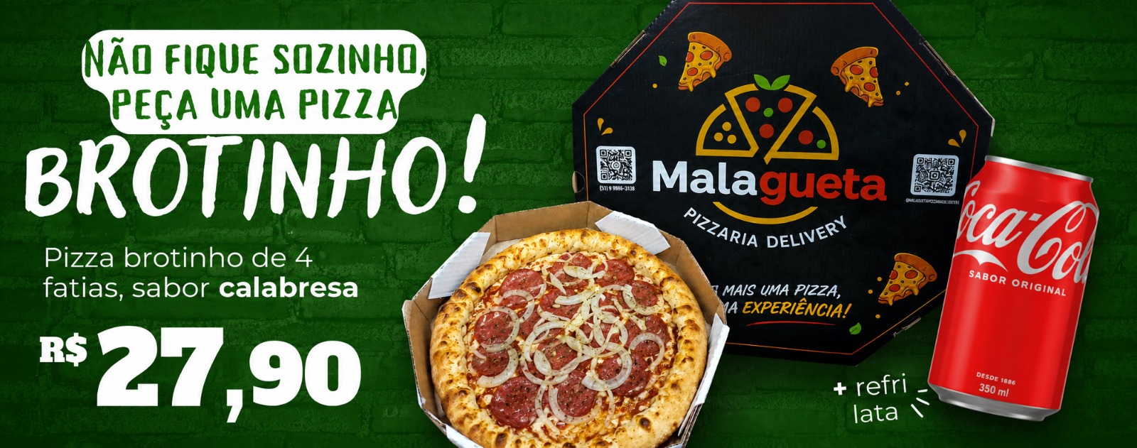 PROMOÇÃO NÃO FIQUE SOZINHO PEÇA UMA PIZZA BROTO+LATA REFRI