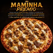 Pizzas Premium (Personalizável): Maminha Prêmio - Pizzas Premium (Personalizável) (Ingredientes: alho frito, Cream Cheese, maminha, Molho de tomate, Mussarela)