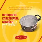 BATEDOR DE CARVÃO: BATEDOR DE CARVÃO ART-COCO - ACIMA DE 3 UNIDADES SAI R$ 25,00 CADA